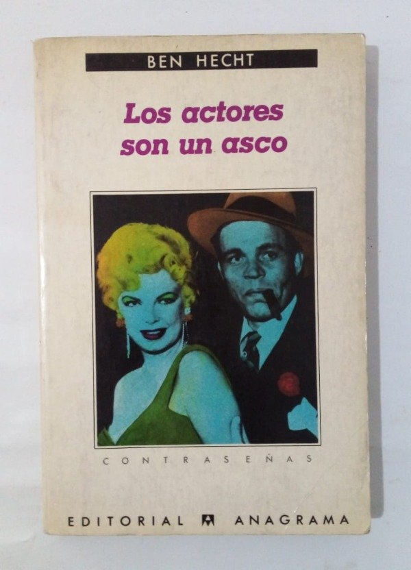 Producto - Los actores son un asco - Ben Hecht - Anagrama 1986