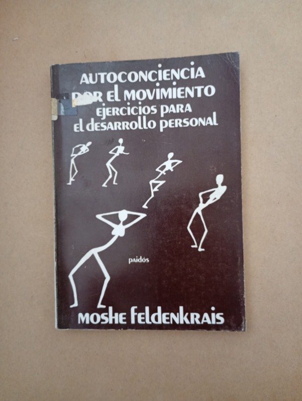 Producto - Autoconciencia por el movimiento - Moshe Feldenkrais - Paidós 1980