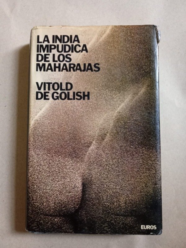 Producto - La india impúdica de los Maharajas - Vitold De Golish - Euros 1974 -  T D