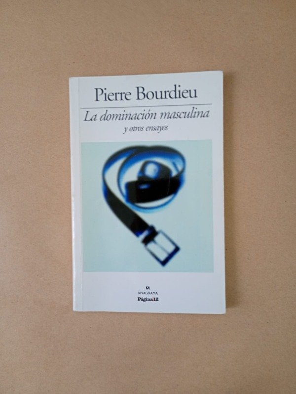 Producto - La dominación masculina y otros ensayos - Pierre Bourdieu - Anagrama 2010