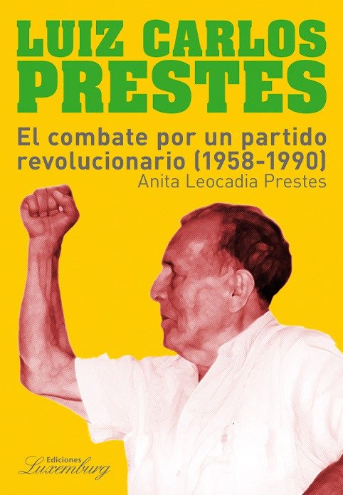 Producto - LUIZ CARLOS PRESTES. EL COMBATE POR UN PARTIDO REVOLUCIONARIO (1958-1990)
