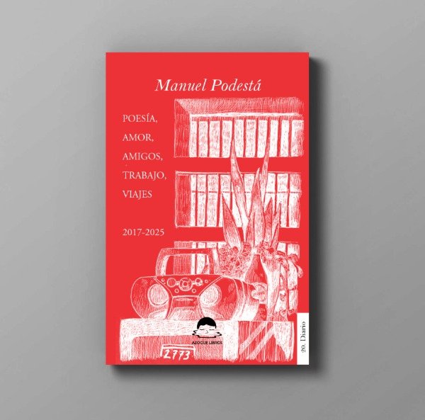 Producto - PREVENTA - Poesía, amor, amigos, viajes, trabajo - Manuel Podestá