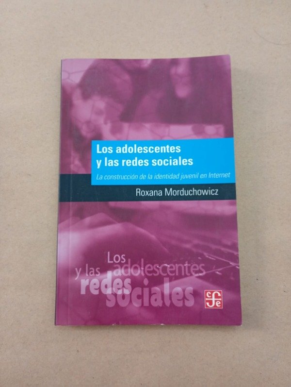 Producto - Los adolescentes y las redes sociales - Roxana Morduchowicz - FCE 2012