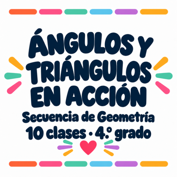 Producto - Ángulos y triángulos en acción -  Secuencia de Geometría - 10 clases