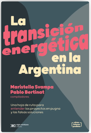 Producto - La transición energética en la Argentina de Maristella Svampa