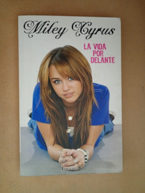 Producto - La vida por delante - Miley Cyrus - Ediciones B 2009