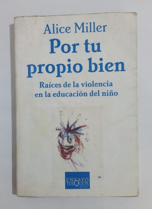 Producto - Por tu propio bien - Alice Miller - Tusquets 2006