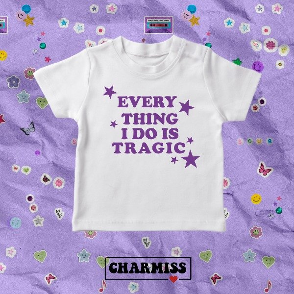 Baby tee Everything I do is tragic