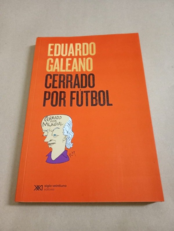 Producto - Cerrado por fútbol - Eduardo Galeano - Siglo XXI 2017 - 0