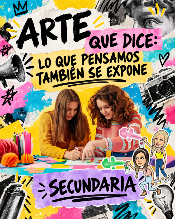 Producto - PROYECTO. ARTE QUE DICE: LO QUE PENSAMOS TAMBIÉN SE EXPONE. Secundaria