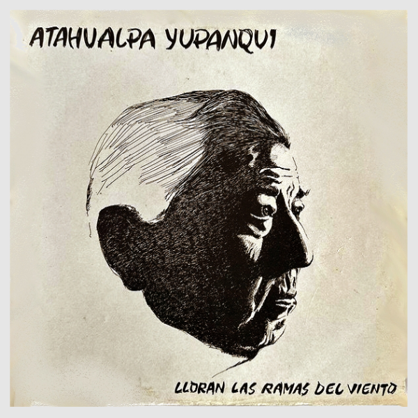 Producto - ATAHUALPA YUPANQUI - LLORAN LAS RAMAS DEL VIENTO