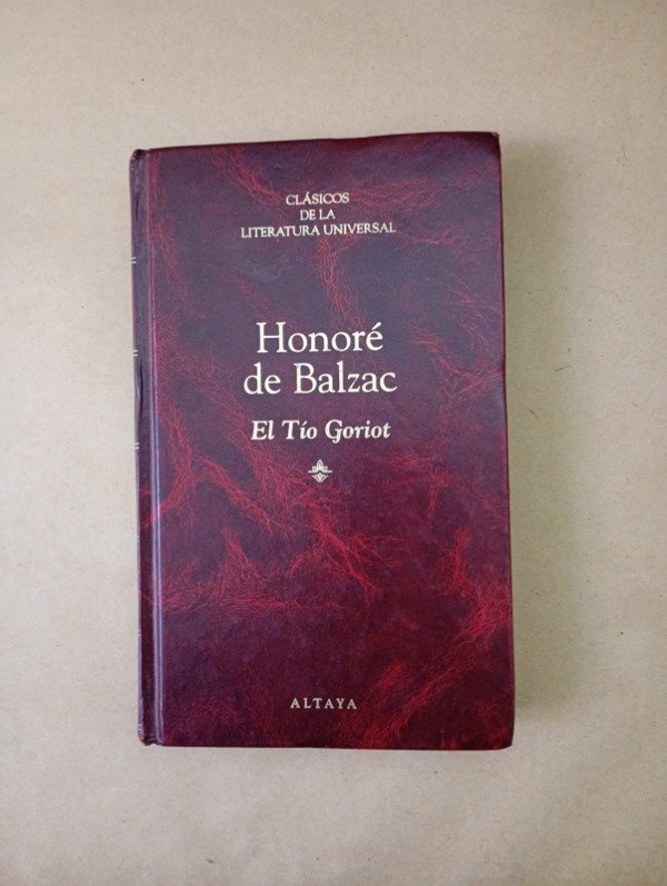 Producto - El tío Goriot - Honoré de Balzac - Altaya 1995 - Tapa dura