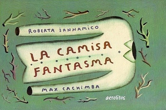 Producto - LA CAMISA FANTASMA - Roberta Iannamico, Max Cachimba