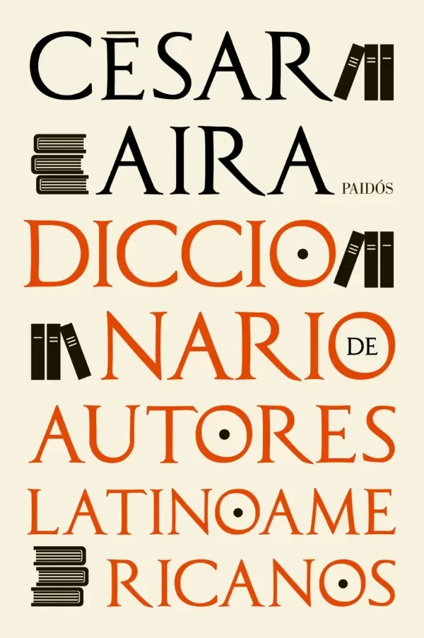 Producto - Diccionario de autores latinoamericanos - César Aira