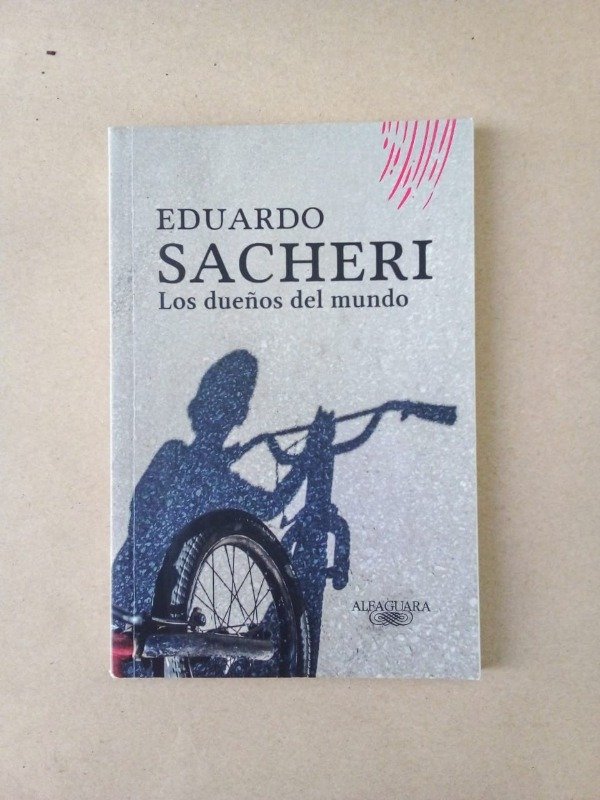 Producto - Los dueños del mundo - Eduardo Sacheri - Alfaguara 2020