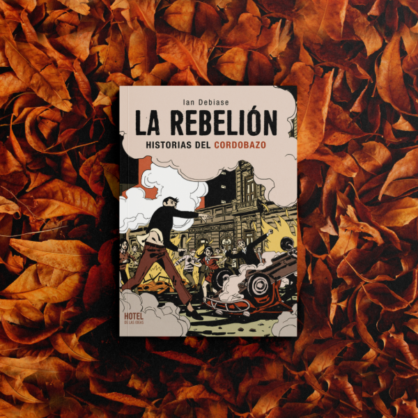 Producto - La rebelión, historias del cordobazo - Ian Debiase