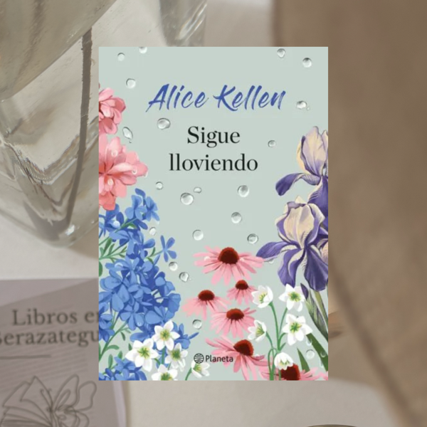 Producto - Sigue lloviendo, Alice Kellen.