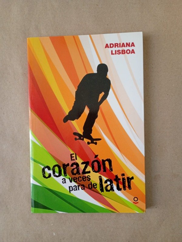 Producto - El corazón a veces para de latir - Adriana Lisboa - Loqueleo 2018