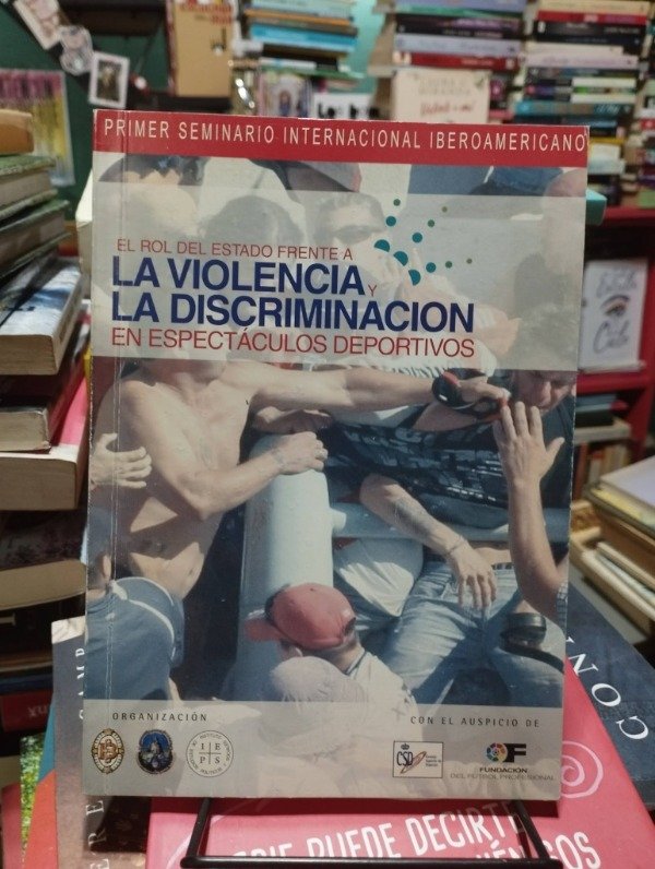 Producto - LA VIOLENCIA Y LA DISCRIMINACIÓN EN ESPECTÁCULOS DEPORTIVOS - UNLP