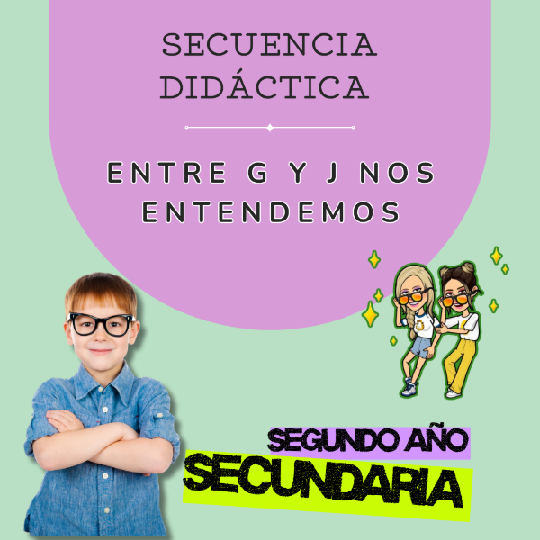Producto - SECUENCIA DIDÁCTICA: ENTRE LA G Y LA J NOS ENTENDEMOS. Segundo Año. Secundaria