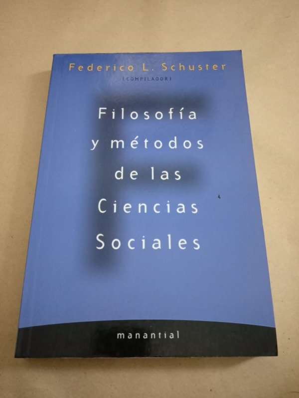 Producto - Filosofía y métodos de las ciencias - Federico L. Schuster - Manantial 2011