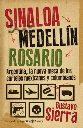 Producto - ARGENTINA LA NUEVA MECA DE LOS CARTELES MEXICANOS Y COLOMBIANOS - GUSTAVO SIERRA
