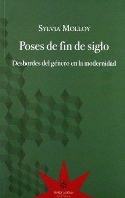 Producto - Poses de fin de siglo. Desbordes del género en la modernidad - Sylvia Molloy