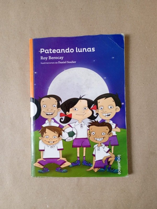 Producto - Pateando lunas - Berocay Soulier - Loqueleo 2018