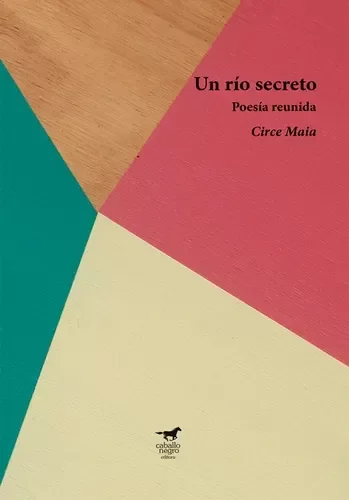 Producto - Un río secreto (Poesía reunida) - Circe Maia