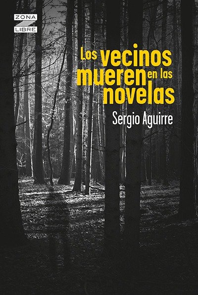 Producto - LOS VECINOS MUEREN EN LAS NOVELAS - SERGIO AGUIRRE