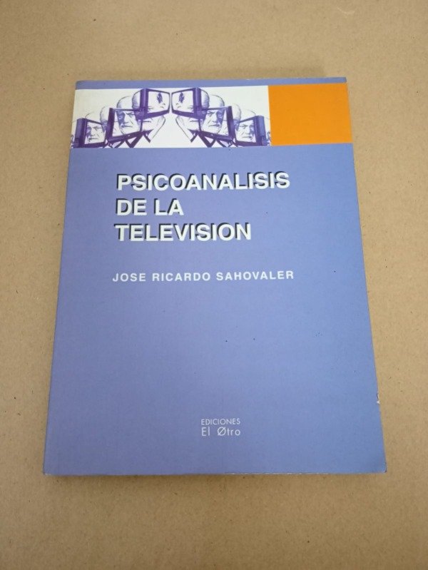 Producto - Psicoanálisis de la televisión - José Ricardo Sahovaler - El otro 1997