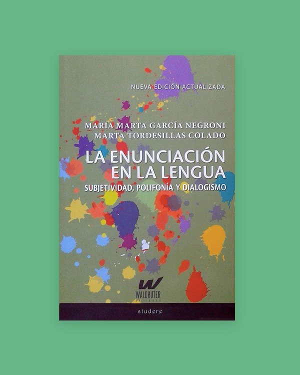 Producto - La enunciación en la lengua. Subjetividad, polifonía y dialogismo