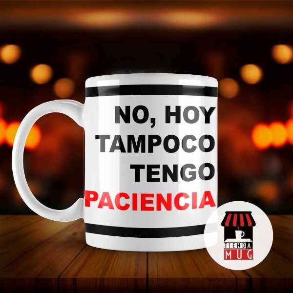 Producto - Taza Cerámica Frases Hoy No Tengo Paciencia