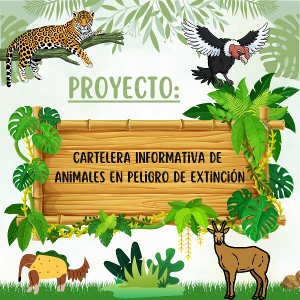 Producto - Proyecto: Cartelera Informativa de Animales en Peligro de Extinción - DC 2023
