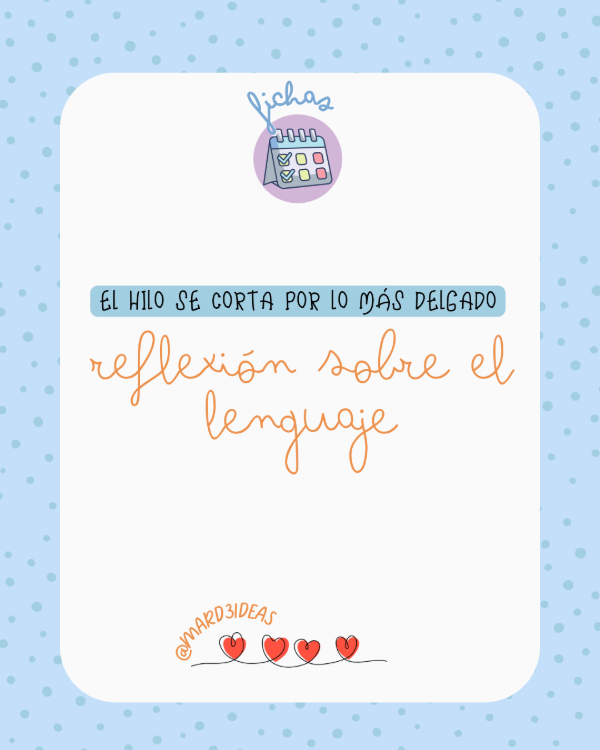 Producto - El hilo se corta por lo más delgado Reflexión sobre el Lenguaje