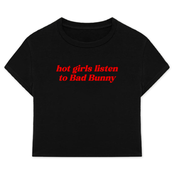Producto - Baby tee hot girls listen to Bad Bunny - Bad Bunny