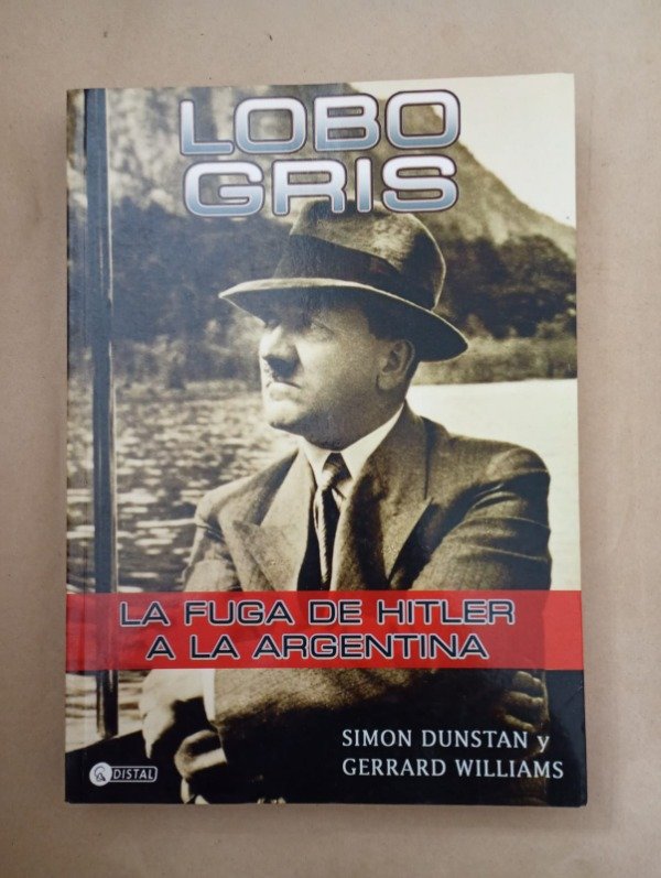Producto - Lobo gris La fuga de Hitler a la Argentina - Dunstan Williams - Distal 2013