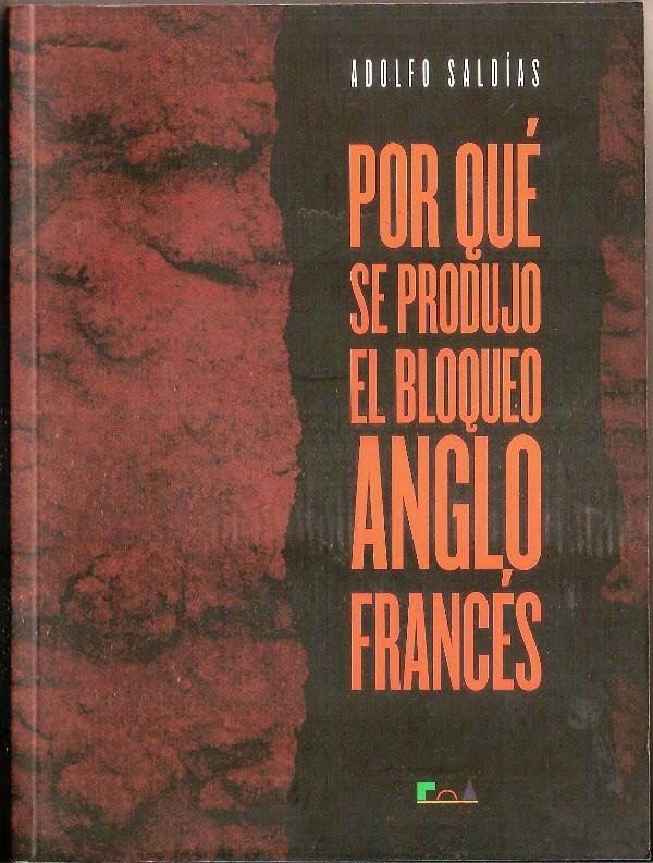 Producto - POR QUE SE PRODUJO EL BLOQUEO ANGLO FRANCES - ADOLFO SALDIAS - FNA - 2012