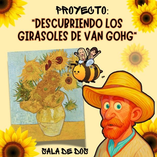 Producto - PROYECTO. DESCUBRIENDO GIRASOLES CON VAN GOHG.SALA DE DOS
