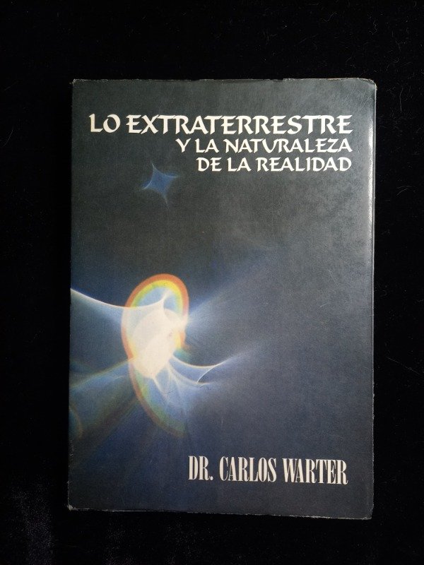 Producto - Lo Extraterrestre y la naturaleza de la realidad - Carlos Warter - 1