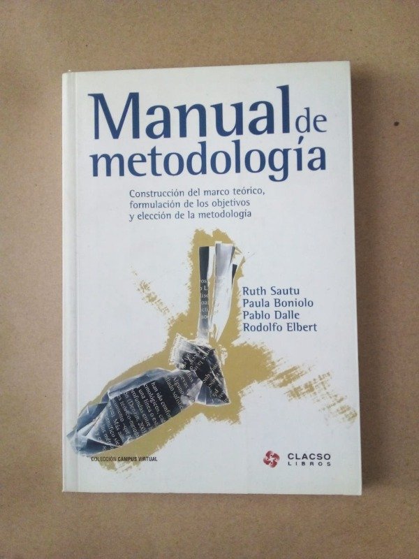 Producto - Manual de metodología - Sautu Boniolo Dalle Elbert - CLACSO 2005