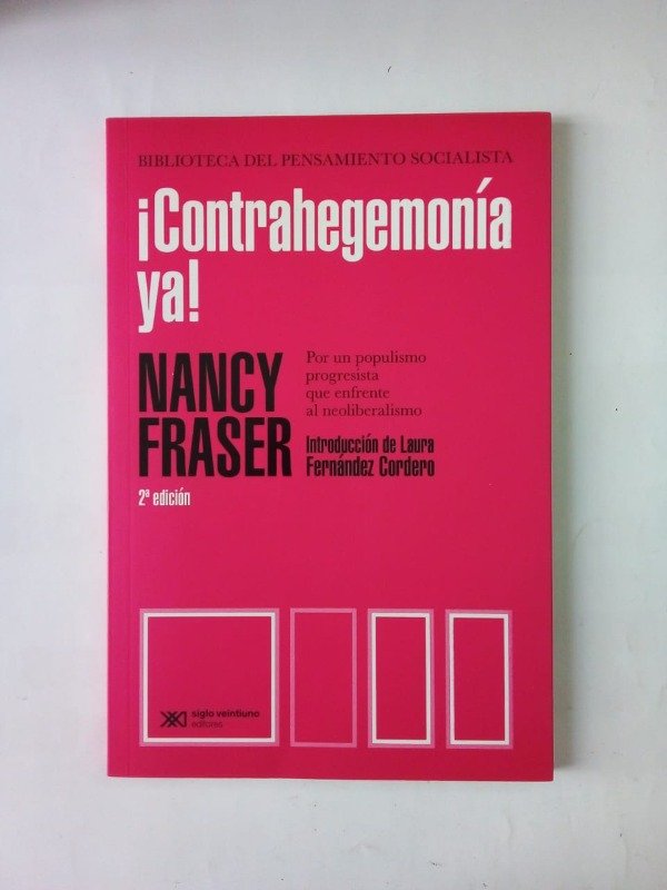 Producto - Contrahegemonía ya - Nancy Fraser - Siglo Veintiuno 2021