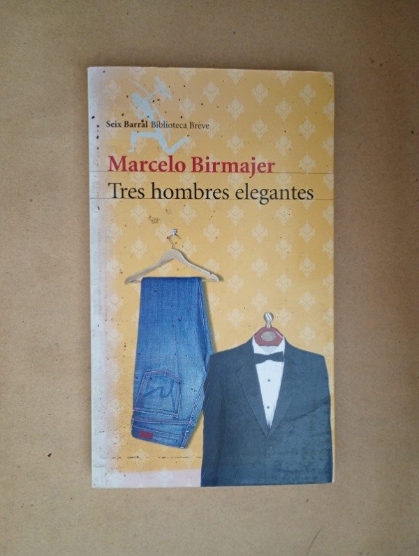 Producto - Tres hombres elegantes - Marcelo Birmajer - Seix Barral 2008