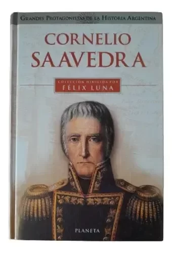 Producto - Grandes Protagonistas De La Historia Felix Luna Cornelio Saavedra (usado)