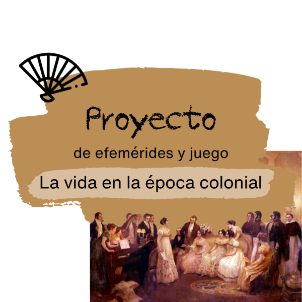 Producto - Proyecto: la vida en la época colonial