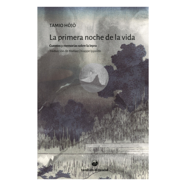 Producto - LA PRIMERA NOCHE DE LA VIDA. CUENTOS Y MEMORIAS SOBRE LA LEPRA - TAMIO HOJO