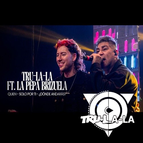 Producto - Trulala Ft La Pepa Brizuela - Quien - Solo por ti - Donde andarás