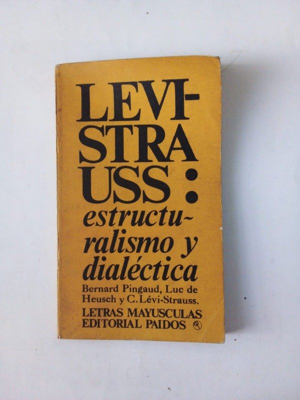 Producto - Levi Strauss estructuralismo y dialéctica - Pingaud De Heusch - Paidos 1968