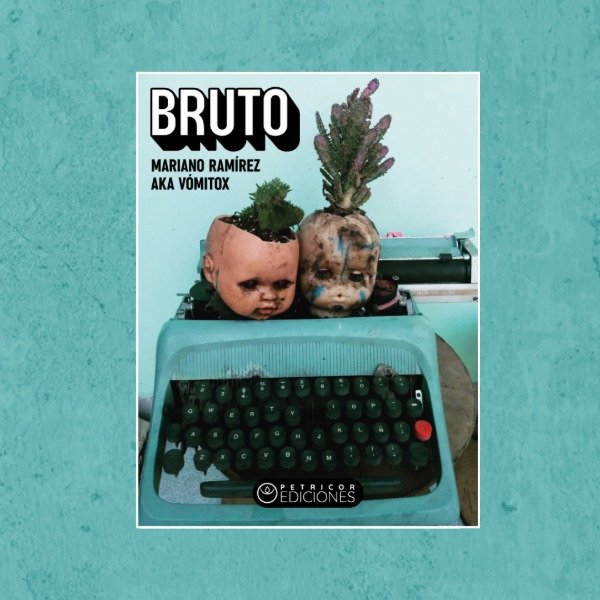 Producto - BRUTO, de Mariano Ramírez AKA Vomitox