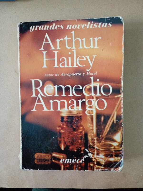 Producto - Remedio amargo - Arthur Hailey - Emecé 1984